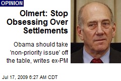 Olmert: Stop Obsessing Over Settlements