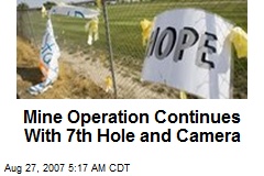 Mine Operation Continues With 7th Hole and Camera