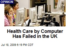 Health Care by Computer Has Failed in the UK