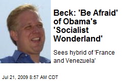 Beck: 'Be Afraid' of Obama's 'Socialist Wonderland'
