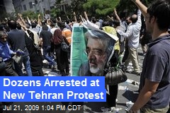 Dozens Arrested at New Tehran Protest
