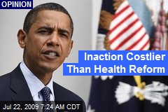 Inaction Costlier Than Health Reform
