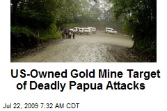 US-Owned Gold Mine Target of Deadly Papua Attacks