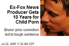 Ex-Fox News Producer Gets 10 Years for Child Porn