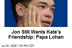 Jon Still Wants Kate's Friendship: Papa Lohan
