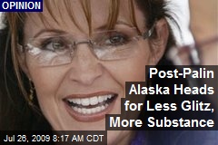 Post-Palin Alaska Heads for Less Glitz, More Substance