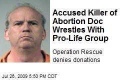 Accused Killer of Abortion Doc Wrestles With Pro-Life Group