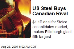 US Steel Buys Canadian Rival