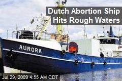 Dutch Abortion Ship Hits Rough Waters