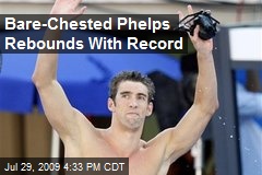 Bare-Chested Phelps Rebounds With Record