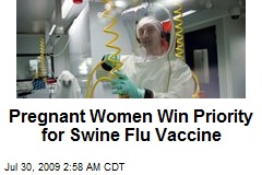 Pregnant Women Win Priority for Swine Flu Vaccine