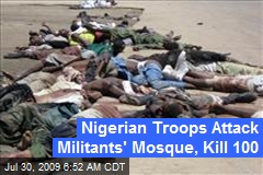 Nigerian Troops Attack Militants' Mosque, Kill 100