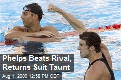 Phelps Beats Rival, Returns Suit Taunt
