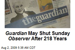 Guardian May Shut Sunday Observer After 218 Years