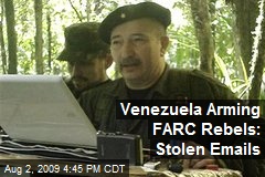 Venezuela Arming FARC Rebels: Stolen Emails