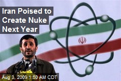 Iran Poised to Create Nuke Next Year