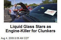 Liquid Glass Stars as Engine-Killer for Clunkers