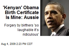 'Kenyan' Obama Birth Certificate Is Mine: Aussie