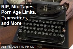 RIP, Mix Tapes, Porn Age Limits, Typewriters, and More