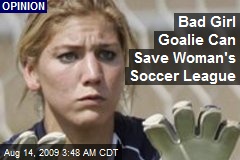 Bad Girl Goalie Can Save Woman's Soccer League