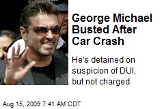 George Michael Busted After Car Crash