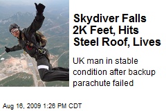 Skydiver Falls 2K Feet, Hits Steel Roof, Lives