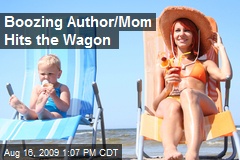 Boozing Author/Mom Hits the Wagon