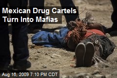 Mexican Drug Cartels Turn Into Mafias