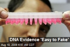 DNA Evidence 'Easy to Fake'