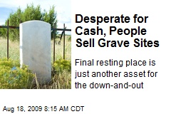Desperate for Cash, People Sell Grave Sites