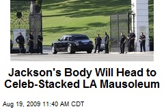Jackson's Body Will Head to Celeb-Stacked LA Mausoleum