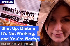 Shut Up, Dieters: It's Not Working, and You're Boring