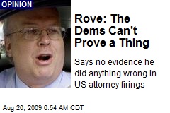 Rove: The Dems Can't Prove a Thing