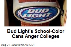 Bud Light's School-Color Cans Anger Colleges
