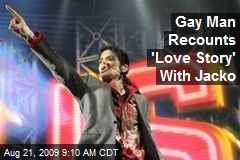 Gay Man Recounts 'Love Story' With Jacko