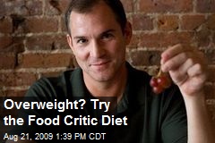 Overweight? Try the Food Critic Diet