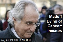 Madoff Dying of Cancer: Inmates