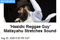 'Hasidic Reggae Guy' Matisyahu Stretches Sound