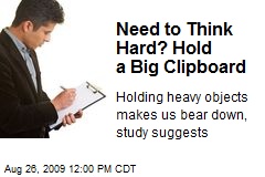 Need to Think Hard? Hold a Big Clipboard