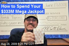 How to Spend Your $333M Mega Jackpot