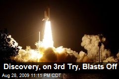 Discovery, on 3rd Try, Blasts Off