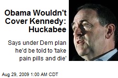 Obama Wouldn't Cover Kennedy: Huckabee