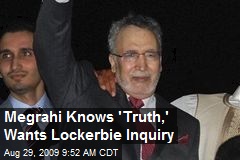 Megrahi Knows 'Truth,' Wants Lockerbie Inquiry