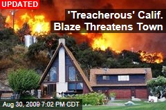 'Treacherous' Calif. Blaze Threatens Town