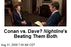 Conan vs. Dave? Nightline 's Beating Them Both