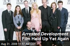 Arrested Development Film Held Up Yet Again