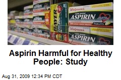 Aspirin Harmful for Healthy People: Study