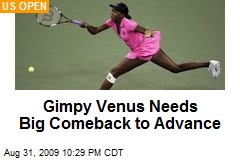 Gimpy Venus Needs Big Comeback to Advance