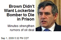 Brown Didn't Want Lockerbie Bomber to Die in Prison