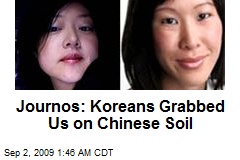 Journos: Koreans Grabbed Us on Chinese Soil